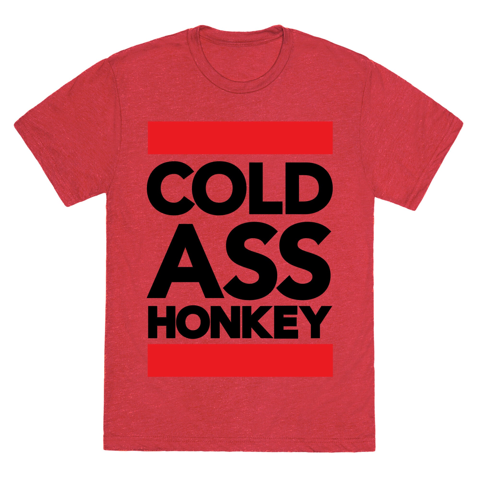Cold Ass Honkey Unisex Triblend Tee